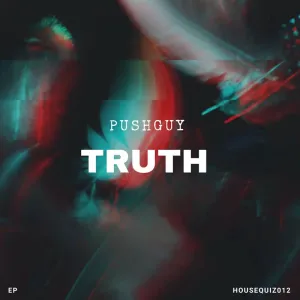 Pushguy – Truth EP