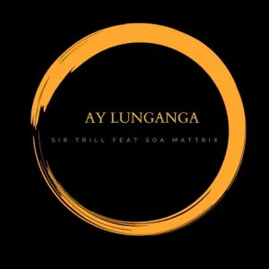 Sir Trill – Ay Lunganga