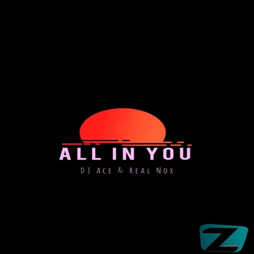 DJ Ace & Real Nox – All In You (Slow Jam)