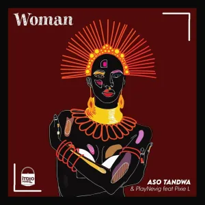 Aso Tandwa & PlayNevig – Woman