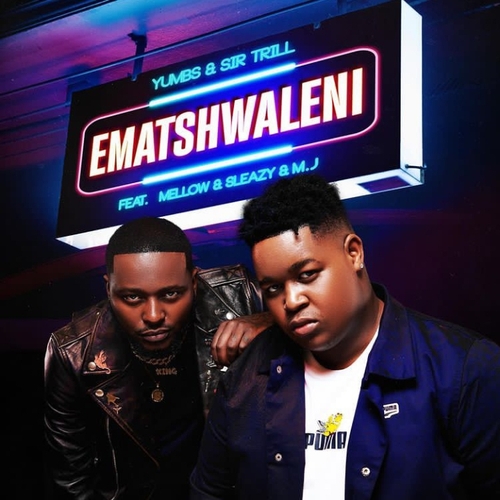 Yumbs & Sir Trill – Ematshwaleni