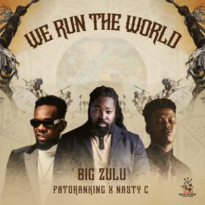 Big Zulu – We Run the World