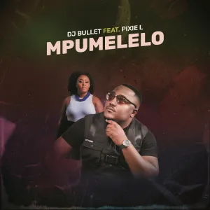 DJ Bullet – Mpumelelo