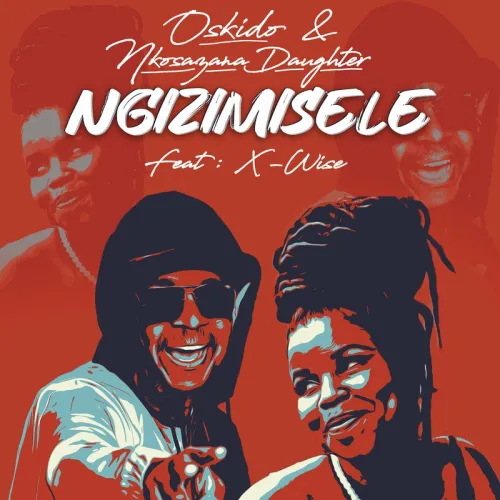 Oskido & Nkosazana Daughter – Ngizimisele