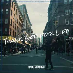 Rabs Vhafuwi – Thank God for Life