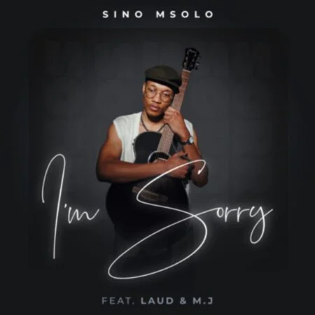 Sino Msolo – I’m Sorry