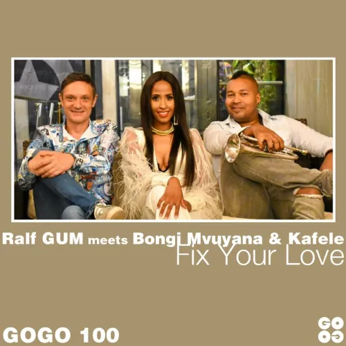 Ralf Gum, Bongi Mvuyana & Kafele – Fix Your Love