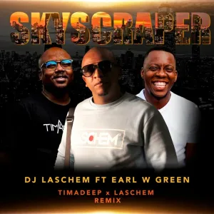 DJ Laschem & Earl W. Green – Skyscraper (Timadeep & DJ Laschem Remix)