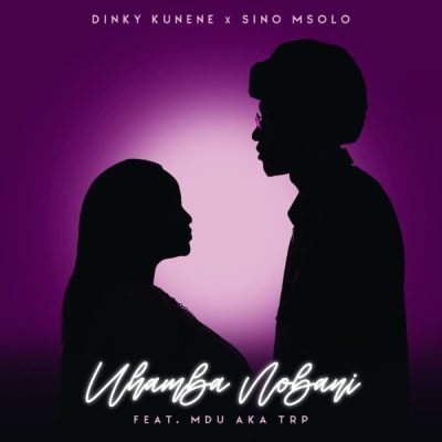 Dinky Kunene & Sino Msolo – Uhamba Nobani