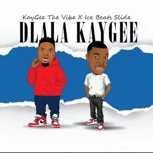 KayGee The Vibe & Ice Beats Slide – Dlala KayGee