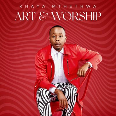 Khaya Mthethwa – Art & Worship (Album)