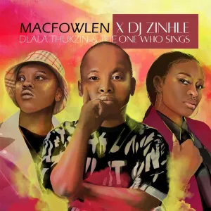 Macfowlen & DJ Zinhle – Ingoma