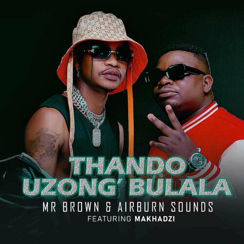 Mr Brown & Airburn Sounds - Thando Uzongibulala