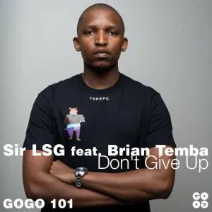 Sir LSG – Don’t Give Up