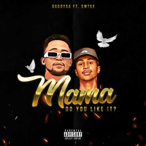 BuddySA & Emtee – Mama Do You Like It