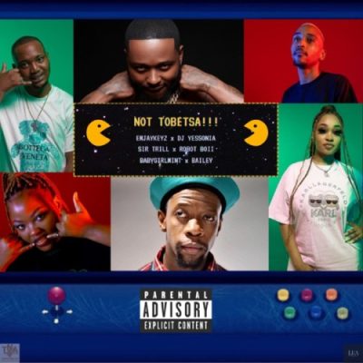 Robot Boii, Emjakeyz, DJ Yessonia, Sir Trill, Babygirlmint & Bailey – Not Tobetsa