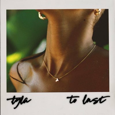 Tyla – To Last