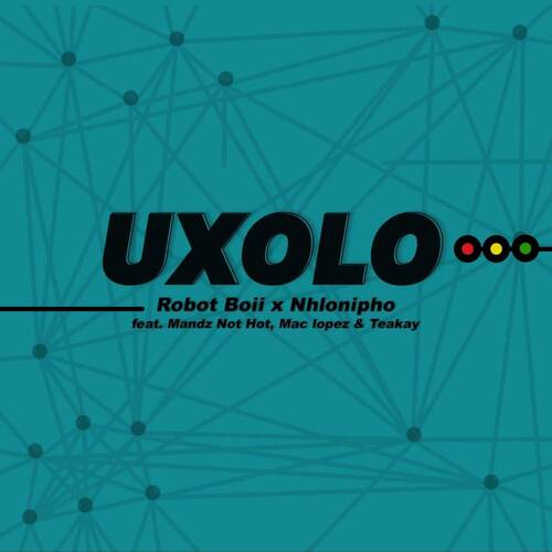 Robot Boii & Nhlonipho – Uxolo