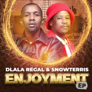 Dlala Regal & SnowTerris – Enjoyment EP