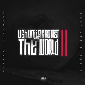 General C’mamane & Cultivated Soulz – Ushunii Against The World II EP