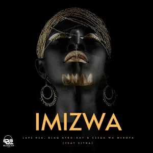 Laps RSA, BlaQ Afro-Kay & Ceega Wa Meropa – Imizwa