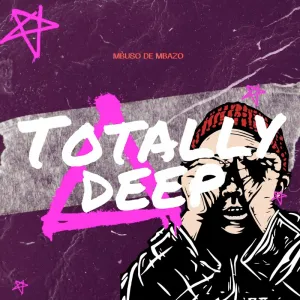 Mbuso De Mbazo – Totally Deep (Album)