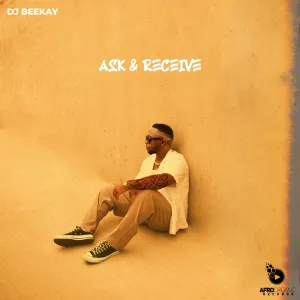 DJ Beekay – Ask & Receive EP