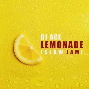 DJ Ace – Lemonade (Slow Jam)