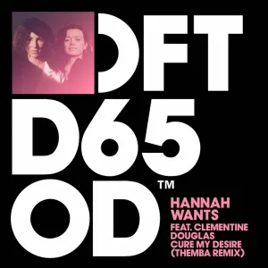 Hannah Wants, Clementine Douglas – Cure My Desire (Themba Extended Remix)