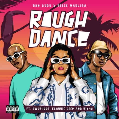 DBN Gogo & Reece Madlisa – Rough Dance