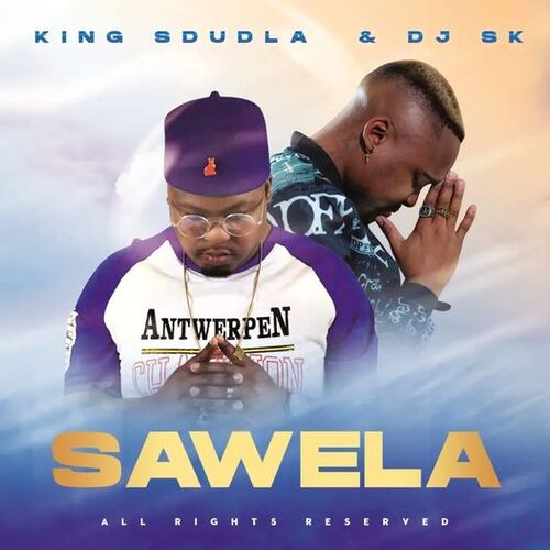 King Sdudla & DJ SK - Sawela