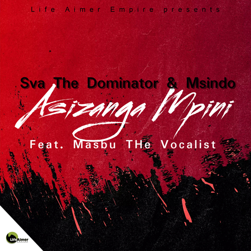 Sva The Dominator & Msindo - Asizanga Mpini