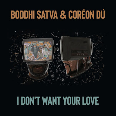 Boddhi Satva & Coréon Dú - I Don't Want Your Love EP