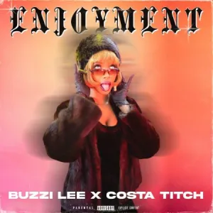 Buzzi Lee & Costa Titch – Enjoyment