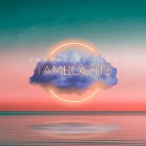 Chronical Deep – Tambootie