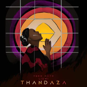 Toko Mayo & Lizwi – Thandaza