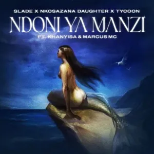 Slade & Nkosazana Daughter – Ndoni Ya Manzi