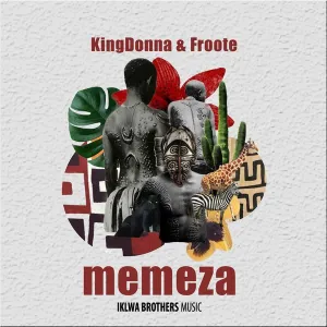 KingDonna & Froote – Memeza