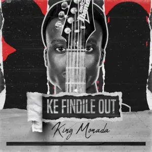 King Monada – KE FINDILE OUT