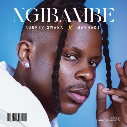 Aubrey Qwana & Makhadzi - Ngibambe