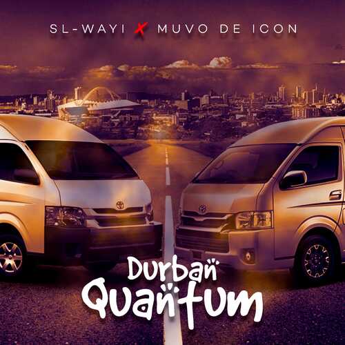 Sl-Wayi & Muvo De Icon - Durban Quantum