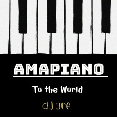 DJ Ace – Amapiano to the World EP