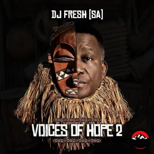 DJ Fresh (SA) – Voices of Hope 2 (Album)