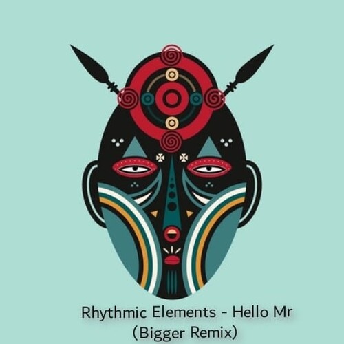 Rhythmic Elements - Hello Mr (Bigger Remix)