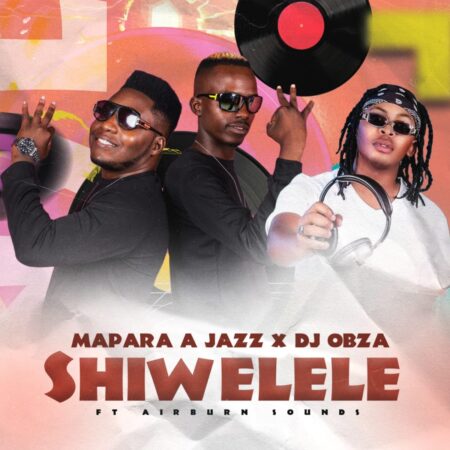 Mapara A Jazz & DJ Obza – Shiwelele