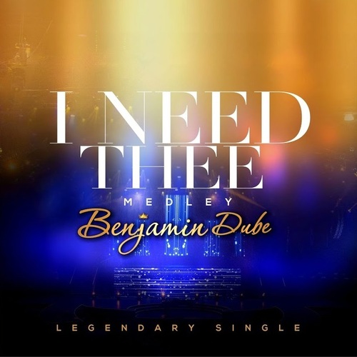 Benjamin Dube – I Need Thee (Medley Live)