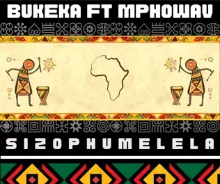 Bukeka – Sizophumelela ft. Mpho.Wav