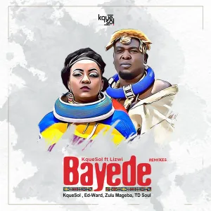 KqueSol & Lizwi – Bayede (Remixes)