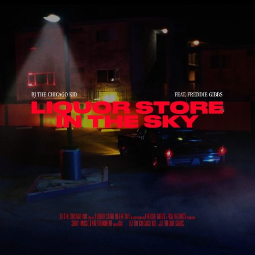 BJ The Chicago Kid – “Liquor Store In The Sky