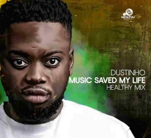 Dustinho – Music Saved My Life (Healthy Mix)